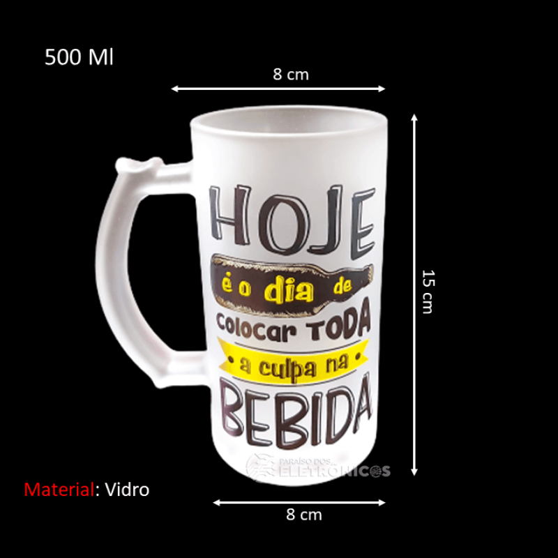 Caneca 500ml Para Chopp E Cerveja Personalizada Hoje É Dia De Colocar